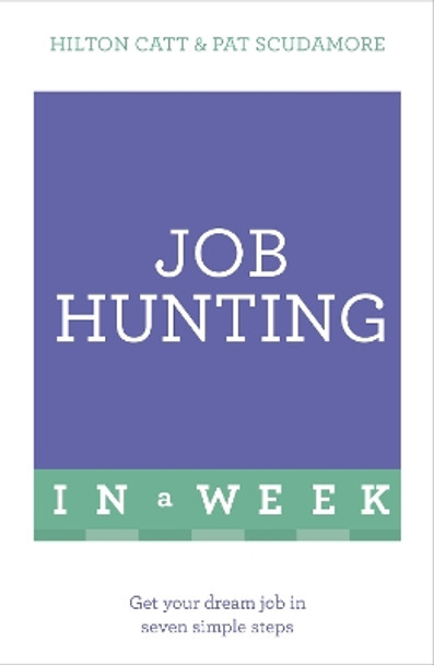 Job Hunting In A Week: Get Your Dream Job In Seven Simple Steps by Patricia Scudamore 9781473610194 [USED COPY]