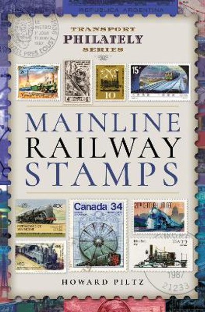 Mainline Railway Stamps: A Collector's Guide by Howard Piltz 9781473871908 [USED COPY]