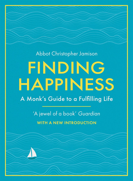 Finding Happiness: A monk's guide to a fulfilling life by Father Christopher Jamison, OSB 9781474618762 [USED COPY]