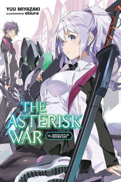 The Asterisk War, Vol. 15 (light novel) by Yuu Miyazaki