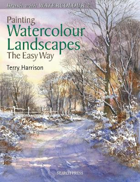 Painting Watercolour Landscapes the Easy Way - Brush With Watercolour 2 by Terry Harrison 9781844484645 [USED COPY]