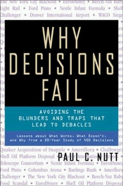 Why Decisions Fail - Avoiding the Blunders and Traps That Lead to Debacles by NUTT 9781576751503 [USED COPY]