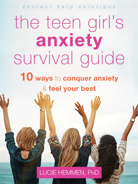 The Teen Girl's Anxiety Survival Guide: Ten Ways to Conquer Anxiety and Feel Your Best by Lucie Hemmen 9781684035847 [USED COPY]