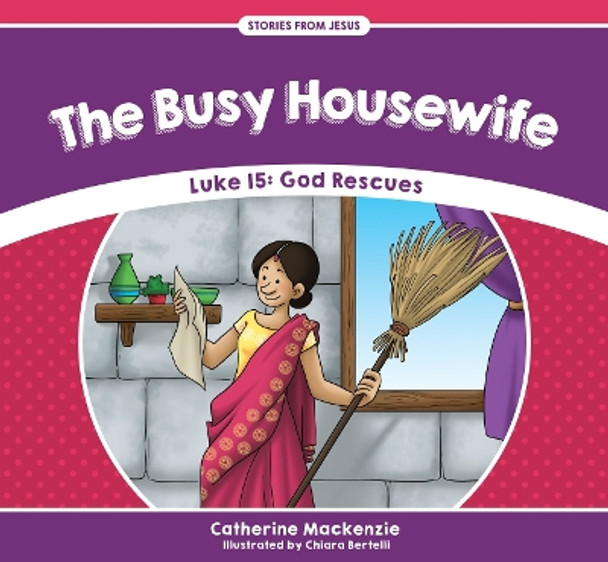 The Busy Housewife: Luke 15: God Rescues by Catherine MacKenzie 9781527100923 [USED COPY]