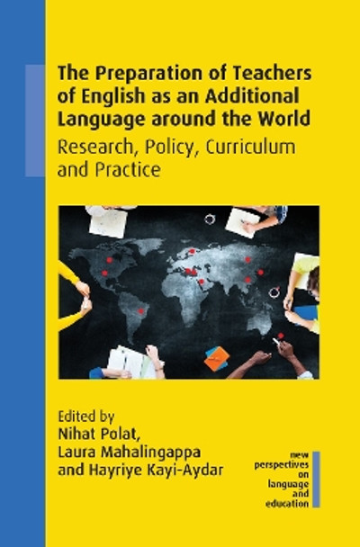 The Preparation of Teachers of English as an Additional Language around the World: Research, Policy, Curriculum and Practice by Nihat Polat 9781788926140 [USED COPY]