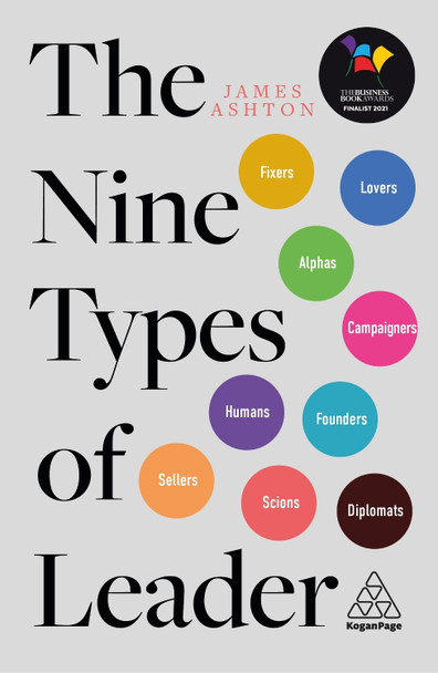 The Nine Types of Leader: How the Leaders of Tomorrow Can Learn from The Leaders of Today by James Ashton 9781789666960 [USED COPY]