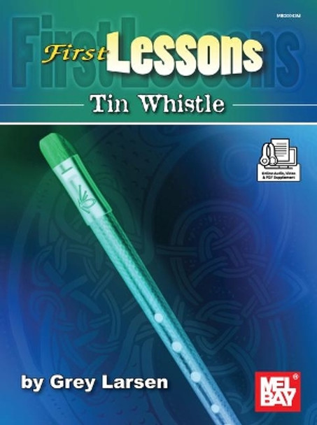 First Lessons Tin Whistle by Grey E Larsen 9781513462820