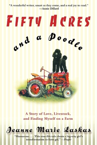 Fifty Acres and a Poodle: A Story of Love, Livestock, and Finding Myself on a Farm by Jeanne Marie Laskas 9780553380156 [USED COPY]