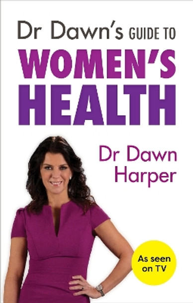 Dr Dawn's Guide to Women's Health by Dawn Harper 9781847093547 [USED COPY]