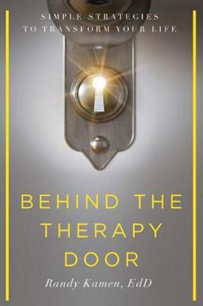 Behind the Therapy Door: Simple Strategies to Transform Your Life by Randy Kamen