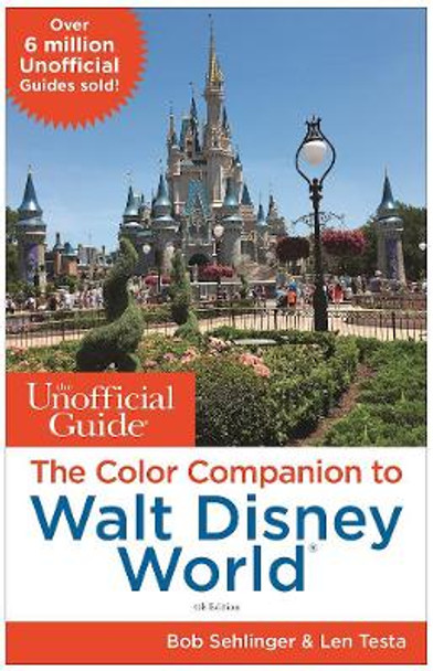 The Unofficial Guide: The Color Companion to Walt Disney World by Bob Sehlinger 9781628090543 [USED COPY]