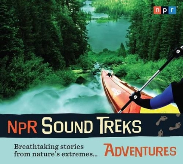 NPR Sound Treks: Adventures: Breathtaking Stories from Nature's Extremes... by Npr 9781615730643 [USED COPY]