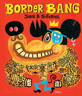 Border Bang by Jorge R. Guitierrez