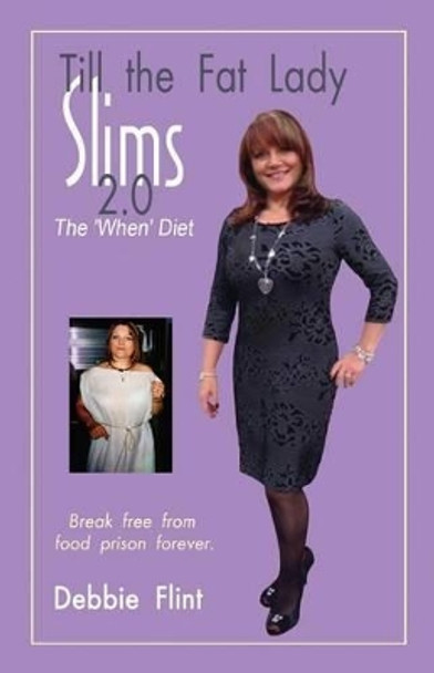 Till The Fat Lady Slims 2.0 - The 'When' Diet: Break Free from Food Prison Forever by Angela Oltmann 9781909785342 [USED COPY]