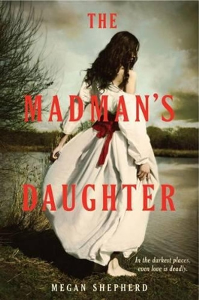 The Madman's Daughter by Megan Shepherd 9780062128027 [USED COPY]