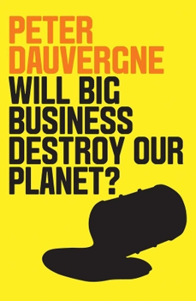 Will Big Business Destroy Our Planet? by Peter Dauvergne 9781509524013 [USED COPY]