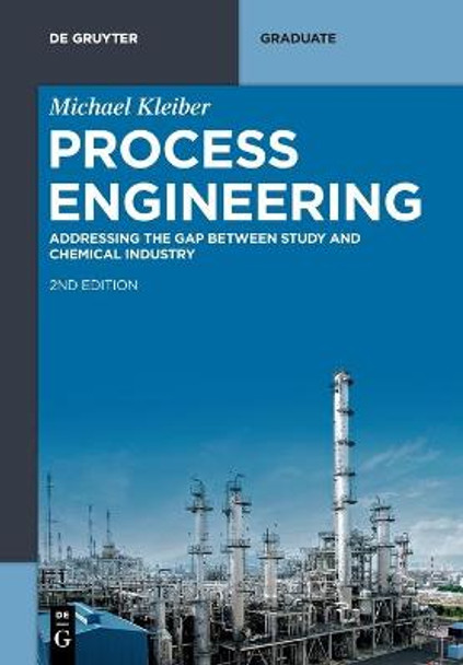 Process Engineering: Addressing the Gap between Study and Chemical Industry by Michael Kleiber