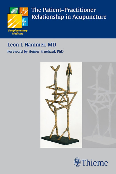 The Patient-Practitioner Relationship in Acupuncture by Leon I. Hammer