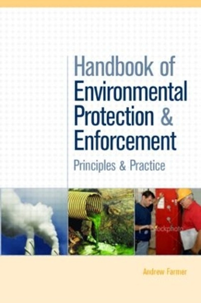 Handbook of Environmental Protection and Enforcement: Principles and Practice by Andrew Farmer 9781844073092 [USED COPY]