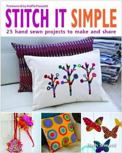 Stitch It Simple: 25 Hand-Sewn Projects to Make and Share by Beth Sheard 9781627107594 [USED COPY]