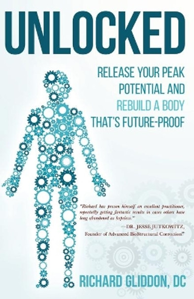 Unlocked: Release Your Peak Potential and Rebuild a Body that's Future-Proof by Richard Gliddon DC 9781733033756 [USED COPY]