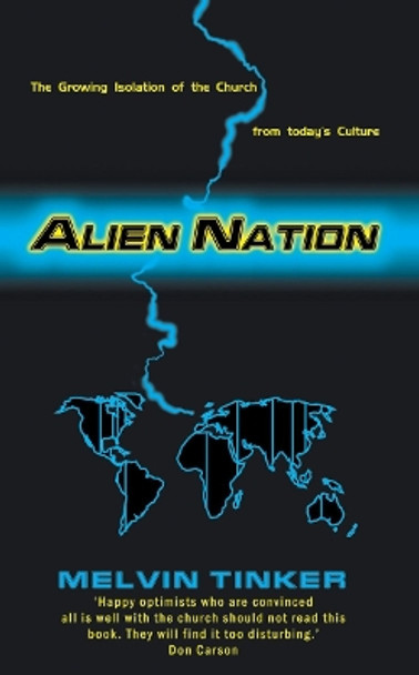 Alien Nation: The Growing Isolation of the Church from today's Culture by Melvin Tinker (1955–2021) 9781857926774 [USED COPY]