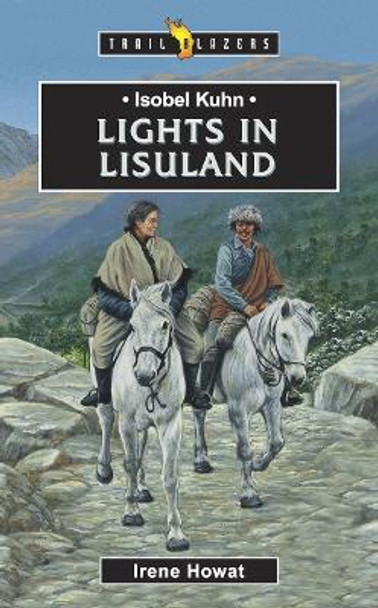 Isobel Kuhn: Lights in Lisuland by Irene Howat 9781857926101 [USED COPY]