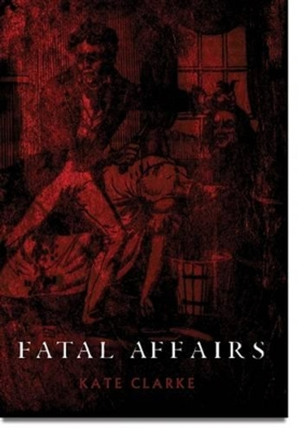 Fatal Affairs by Kate Clarke 9781911273028 [USED COPY]