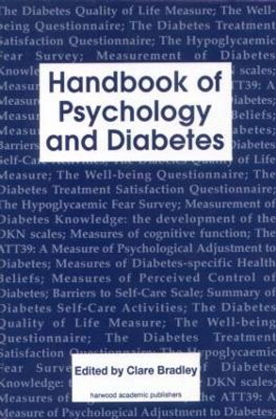 Handbook of Psychology and Diabetes: A Guide to Psychological Measurement in Diabetes Research and Practice by Clare Bradley