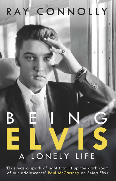 Being Elvis: The perfect companion to Baz Luhrmann's major biopic Ray Connolly 9781474604574
