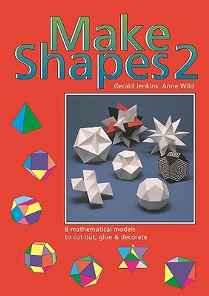 Make Shapes: Mathematical Models: Bk. 2 by Gerald Jenkins 9780906212011 [USED COPY]