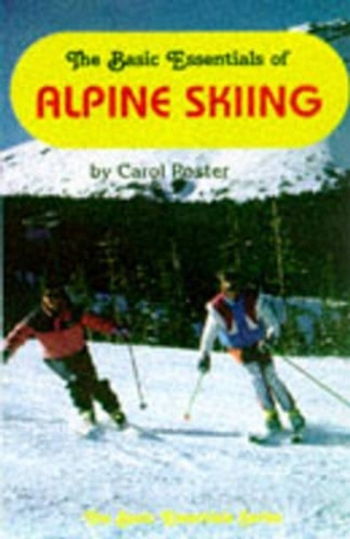 The Basic Essentials of Alpine Skiing by Carol Poster 9780934802406 [USED COPY]