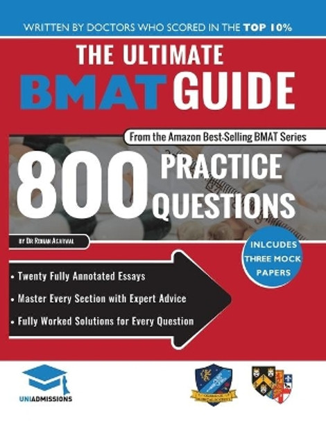 The Ultimate BMAT Guide: 800 Practice Questions: Fully Worked Solutions, Time Saving Techniques, Score Boosting Strategies, 12 Annotated Essays, 2018 Edition (BioMedical Admissions Test) UniAdmissions by Rohan Agarwal 9780993571190 [USED COPY]