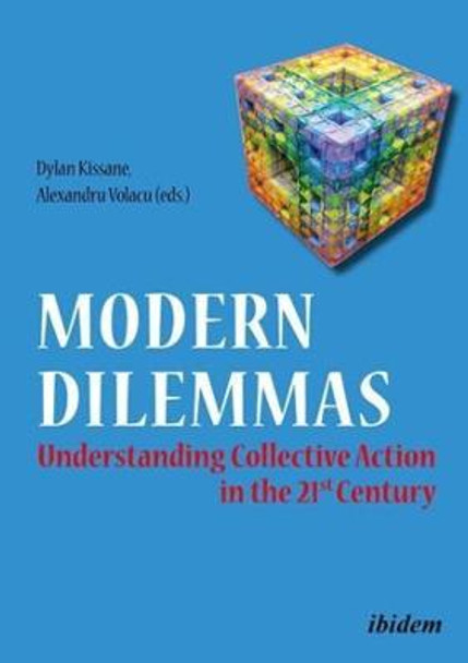 Modern Dilemmas - Understanding Collective Action in the 21st Century by Dylan Kissane