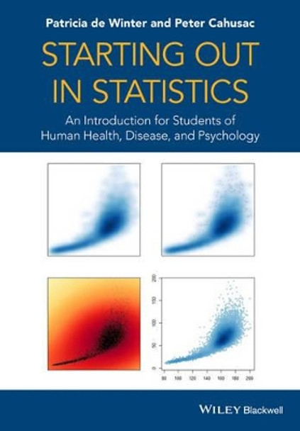 Starting out in Statistics: An Introduction for Students of Human Health, Disease, and Psychology by Patricia De Winter 9781118384015 [USED COPY]