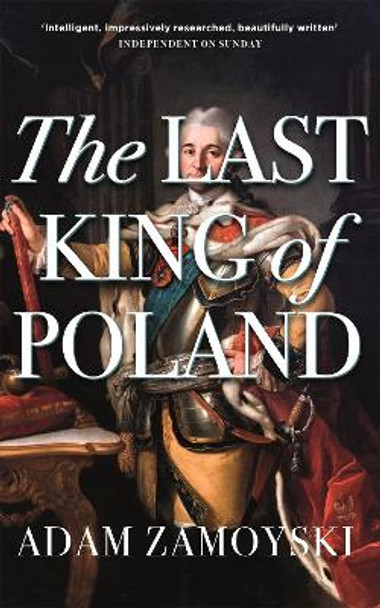 The Last King Of Poland by Adam Zamoyski