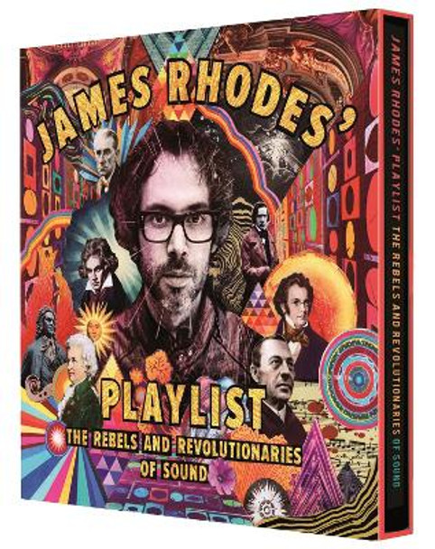 James Rhodes' Playlist: The Rebels and Revolutionaries of Sound by James Rhodes 9781526360724 [USED COPY]