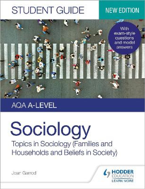 AQA A-level Sociology Student Guide 2: Topics in Sociology (Families and households and Beliefs in society) by Joan Garrod 9781510472037 [USED COPY]