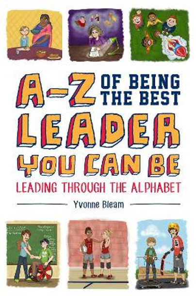 A-Z of Being the Best Leader You Can Be: Leading Through the Alphabet by Yvonne Bleam 9781785927089 [USED COPY]