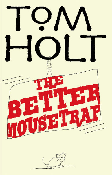 The Better Mousetrap by Tom Holt 9781841495040