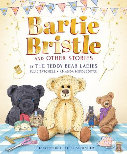 Bartie Bristle and Other Stories: Tales from the Teddy Bear Ladies by Julie Tatchell 9781529513257 [USED COPY]