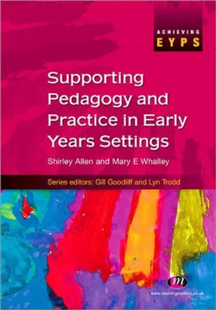 Supporting Pedagogy and Practice in Early Years Settings by Shirley Allen 9781844454655 [USED COPY]