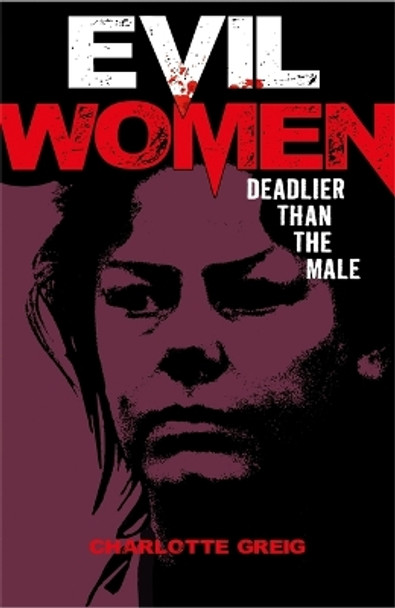 Evil Women: Deadlier Than the Male by John Marlowe 9781784289751 [USED COPY]