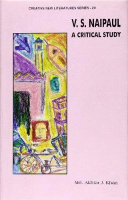 V.S.Naipaul: A Critical Study by Akhtar Jamal Khan