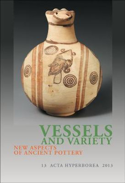 Vessels & Variety: New Aspects of Ancient Pottery by Hanne Thomasen