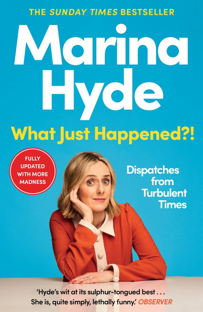 What Just Happened?!: Dispatches from Turbulent Times by Marina  Hyde 9781783352616 [USED COPY]