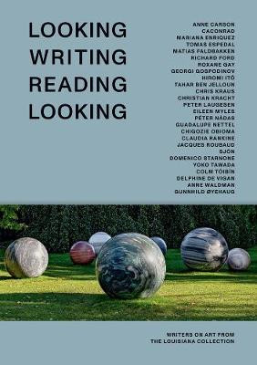 Looking Writing Reading Looking: Writers on Art from the Louisiana Collection Georgi Gospodinov 9788793659216