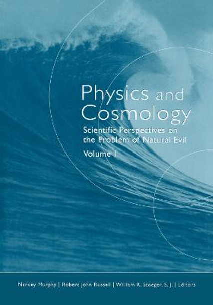 Physics and Cosmology: Scientific Perspectives on the Problem of Natural Evil by Nancey Murphy