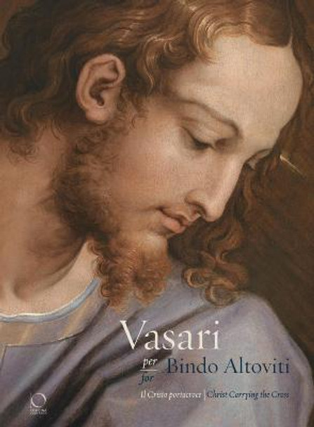 Vasari for Bindo Altoviti: Christ Carrying the Cross by Barbara Agosti