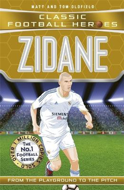 Zidane (Classic Football Heroes) - Collect Them All! by Tom Oldfield 9781786064615 [USED COPY]